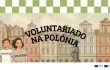 Voluntariado CES Centros de Atividades Comunitárias (Polónia)
